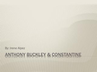 Anthony Buckley &amp; constantine