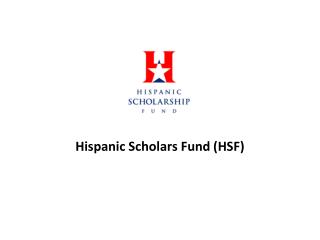 Hispanic Scholars Fund (HSF)