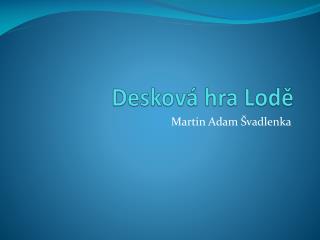 deskov hra lod
