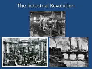 The Industrial Revolution