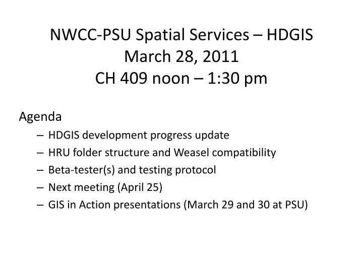 nwcc psu spatial services hdgis march 28 2011 ch 409 noon 1 30 pm