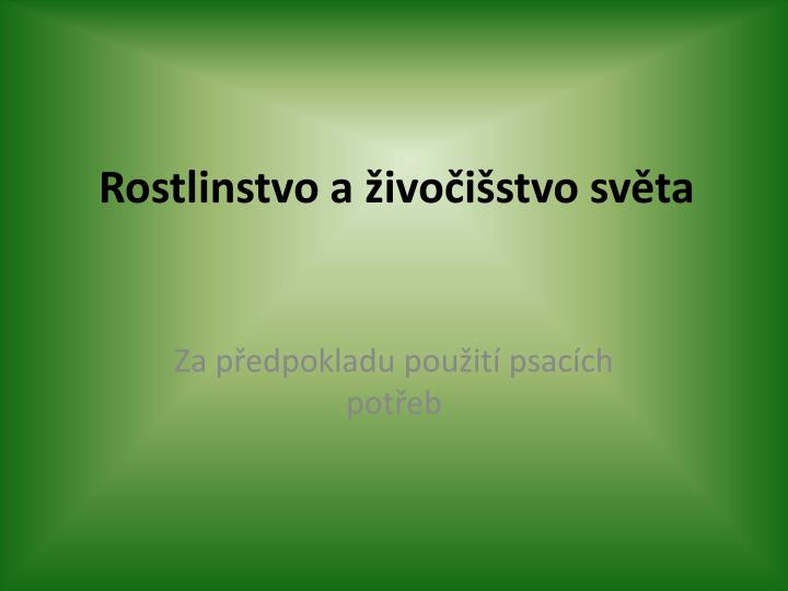 rostlinstvo a ivo i stvo sv ta