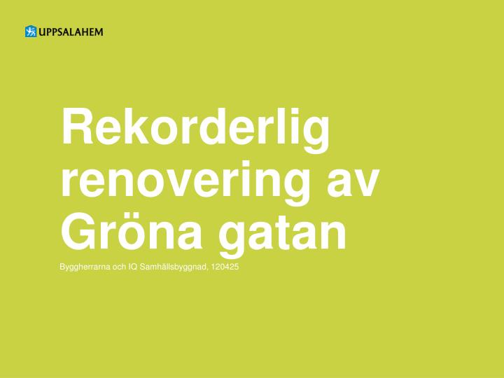 rekorderlig renovering av gr na gatan