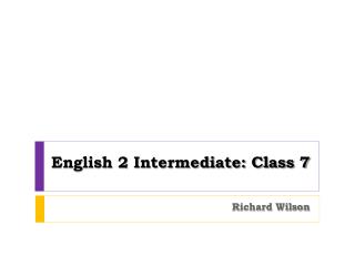 English 2 Intermediate: Class 7
