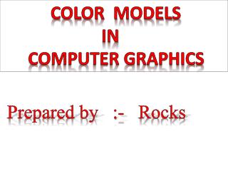 COLOR MODELS IN COMPUTER GRAPHICS