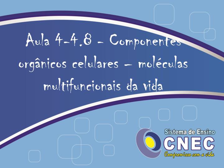 aula 4 4 8 componentes org nicos celulares mol culas multifuncionais da vida