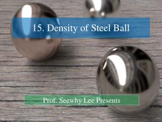 15 density of steel ball