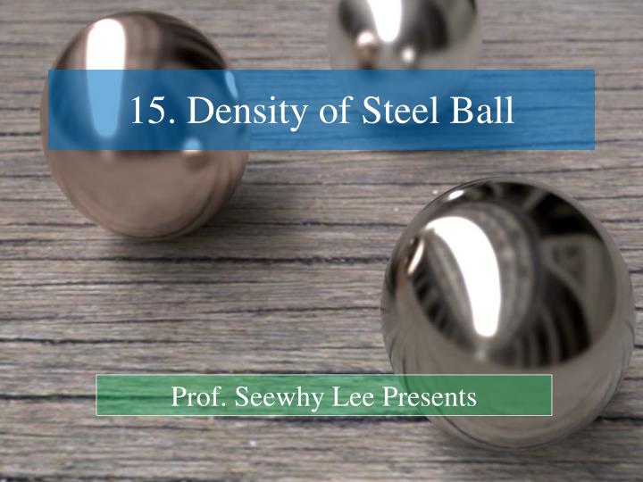 15 density of steel ball