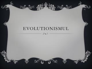 evolutionismul