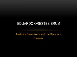 eduardo orestes brum