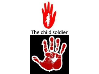 The child soldier