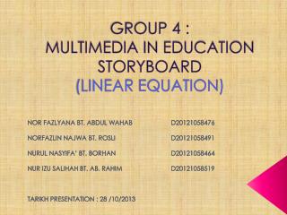 GROUP 4 : MULTIMEDIA IN EDUCATION STORYBOARD ( LINEAR EQUATION)