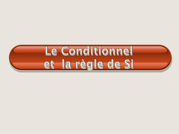 le conditionnel et la r gle de si