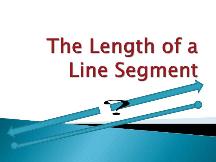 the length of a line segment