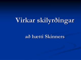 Virkar skilyrðingar að hætti Skinners
