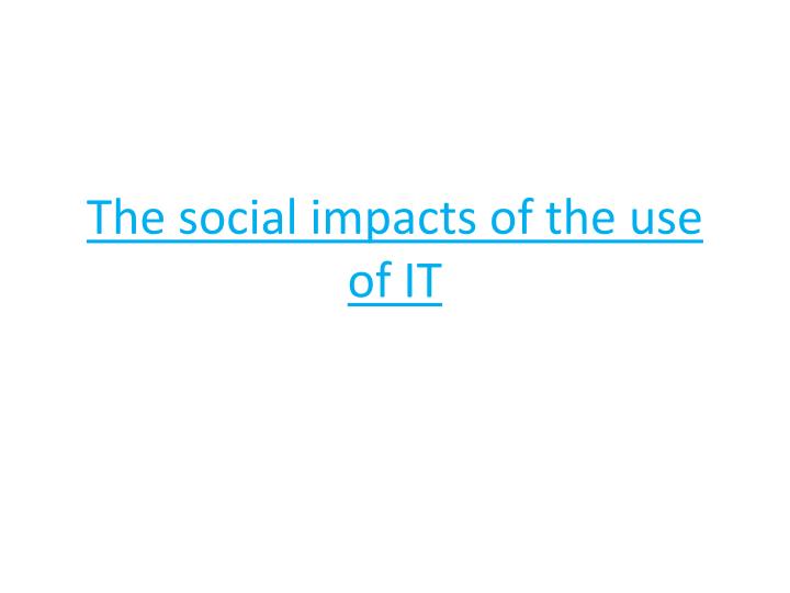 the social impacts of the use of it