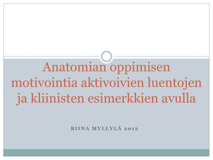 anatomian oppimisen motivointia aktivoivien luentojen ja kliinisten esimerkkien avulla