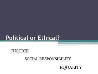 Political or Ethical?