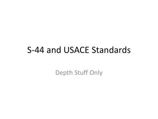 S-44 and USACE Standards
