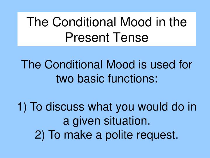 the conditional mood in the present tense