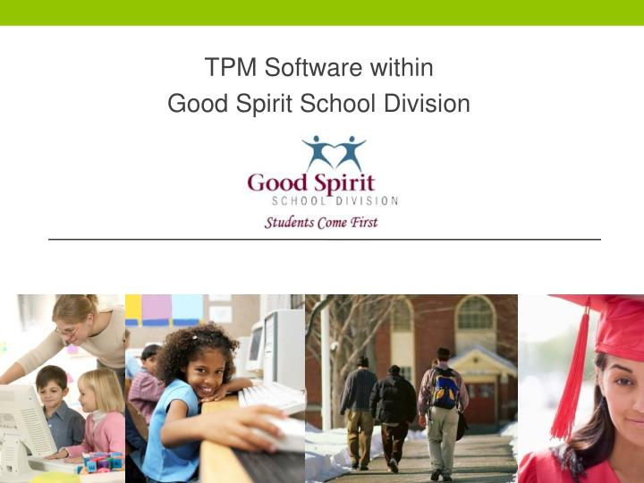 tpm software within good spirit school division
