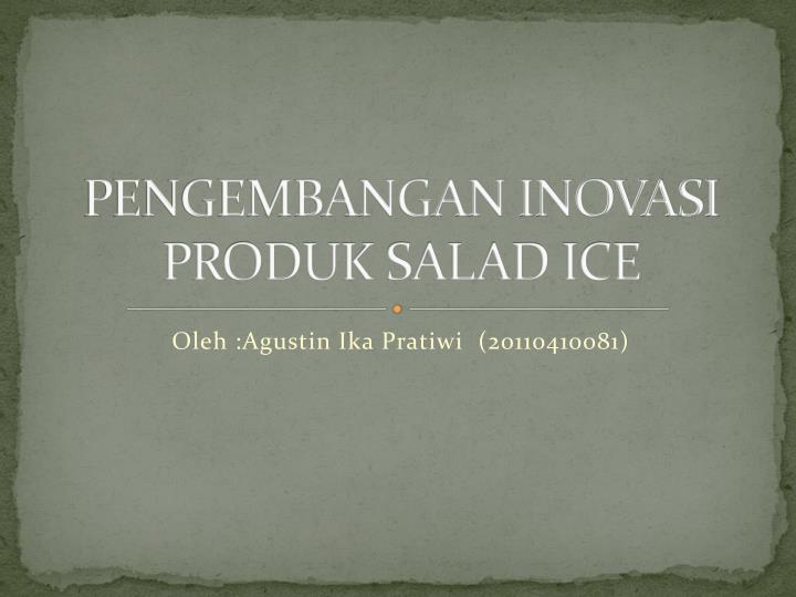 pengembangan inovasi produk salad ice