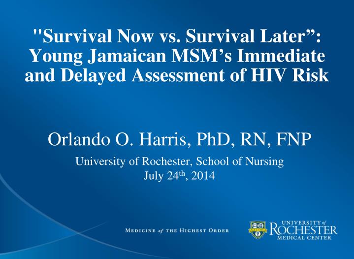 survival now vs survival later young jamaican msm s immediate and delayed assessment of hiv risk