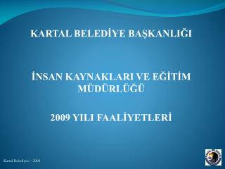 kartal beled ye ba kanli i nsan kaynaklari ve e t m m d rl 2009 yili faal yetler