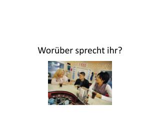 wor ber sprecht ihr
