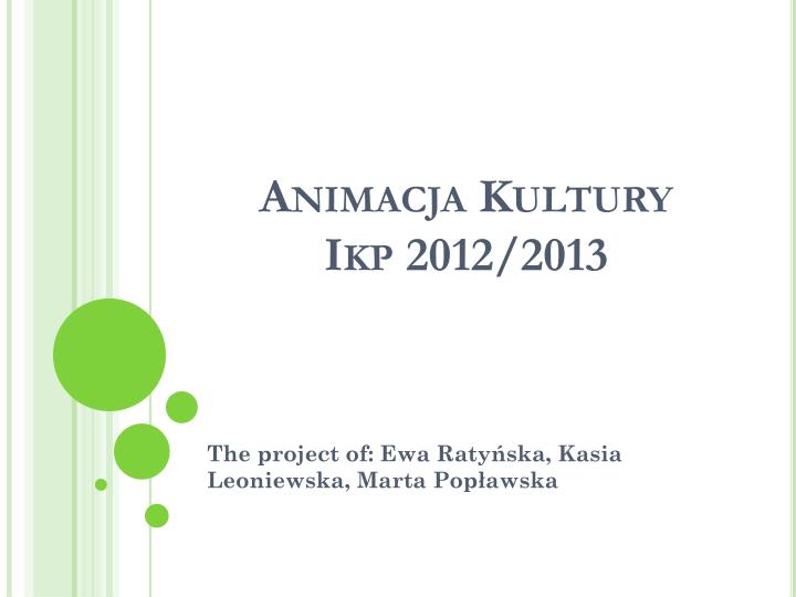 animacja kultury ikp 2012 2013