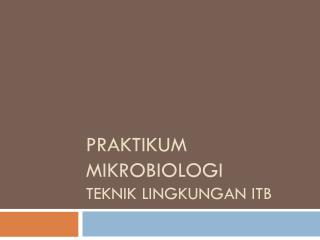 praktikum mikrobiologi teknik lingkungan itb