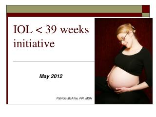IOL &lt; 39 weeks initiative