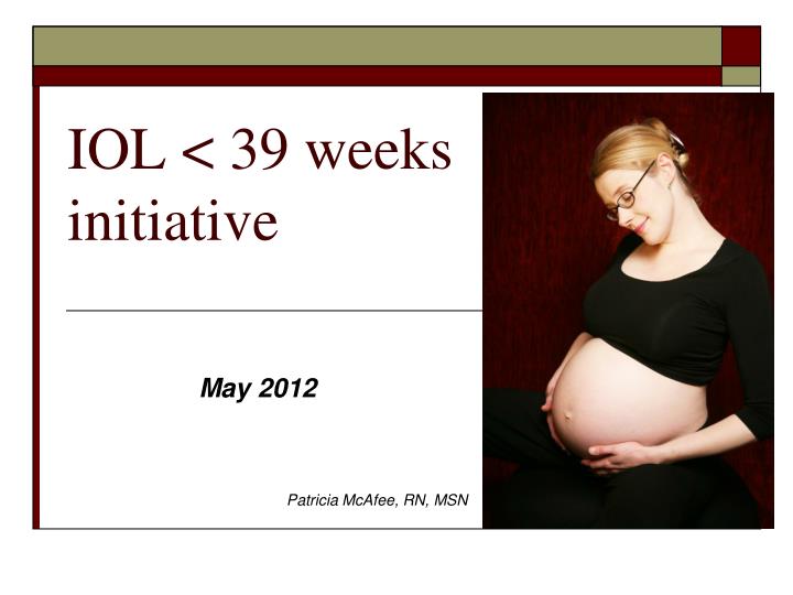 iol 39 weeks initiative