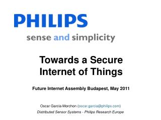 Towards a Secure Internet of Things Future Internet Assembly Budapest, May 2011