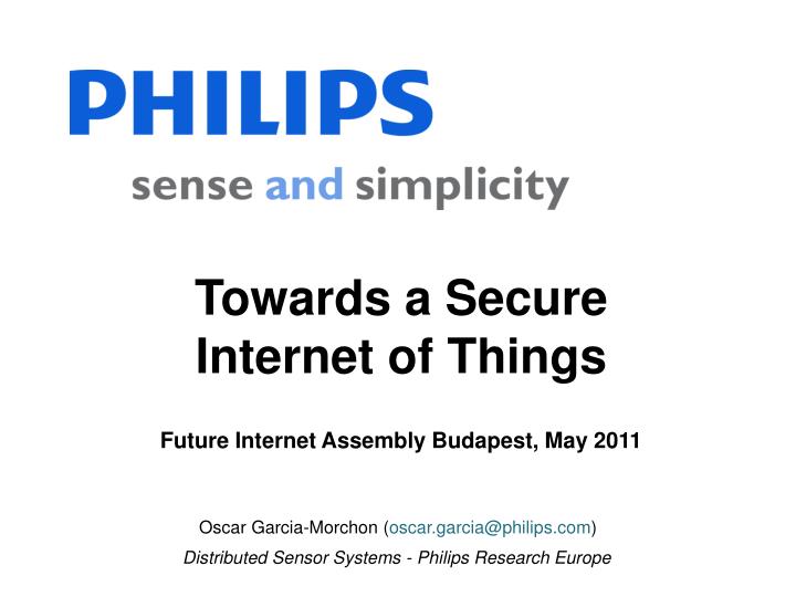 towards a secure internet of things future internet assembly budapest may 2011