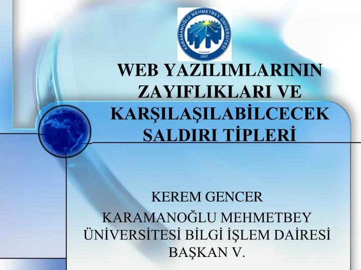 web yazilimlarinin zayifliklari ve kar ila ilab lcecek saldiri t pler