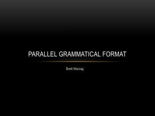 Parallel Grammatical Format