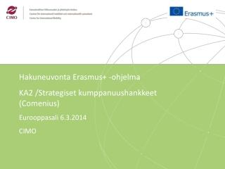 Hakuneuvonta Erasmus + - ohjelma KA2 /Strategiset kumppanuushankkeet ( Comenius )