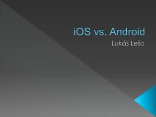 iOS vs . Android