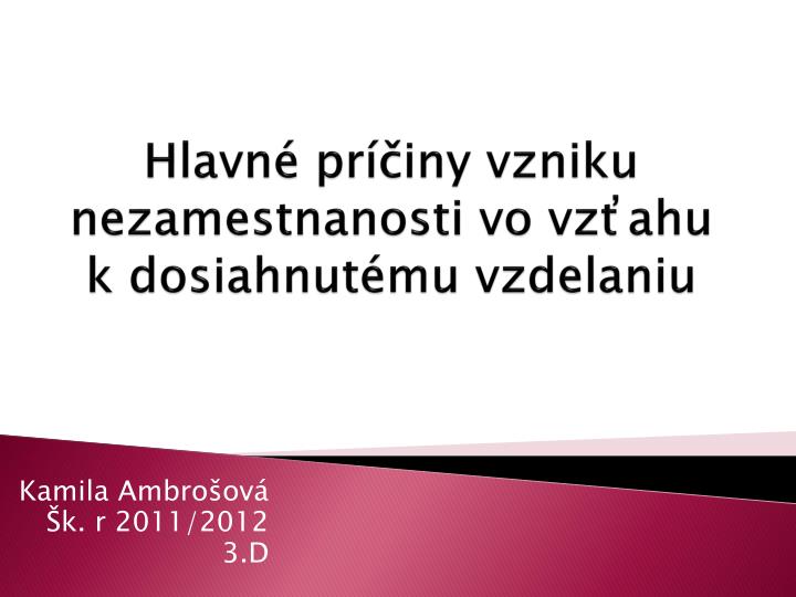 hlavn pr iny vzniku nezamestnanosti vo vz ahu k dosiahnut mu vzdelaniu