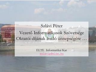 Szlávi Péter Vezető Informatikusok Szövetsége Oktatói-díjának átadó ünnepségére …