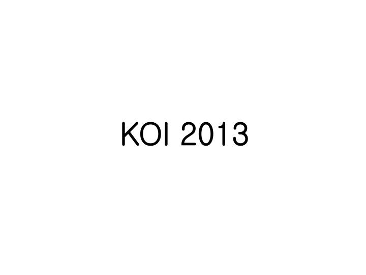 koi 2013