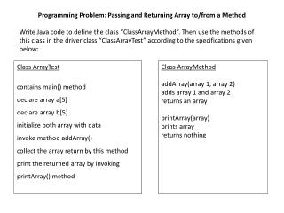 Class ArrayTest contains main() method declare array a[5] declare array b[5]