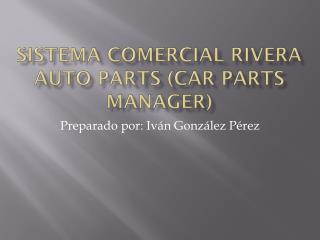 Sistema comercial rivera auto parts (car parts manager)