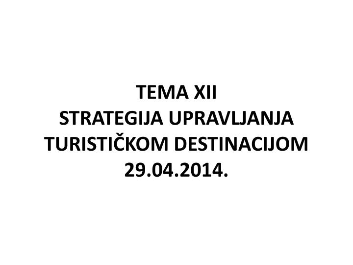 tema xii strategija upravljanja turisti kom destinacijom 29 04 2014