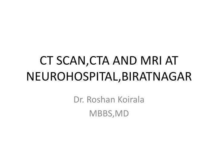 ct scan cta and mri at neurohospital biratnagar