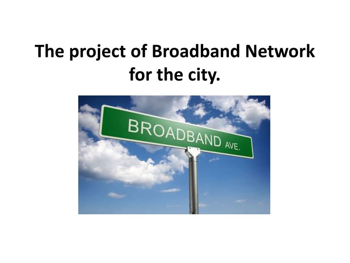 the project of broadband network for the city