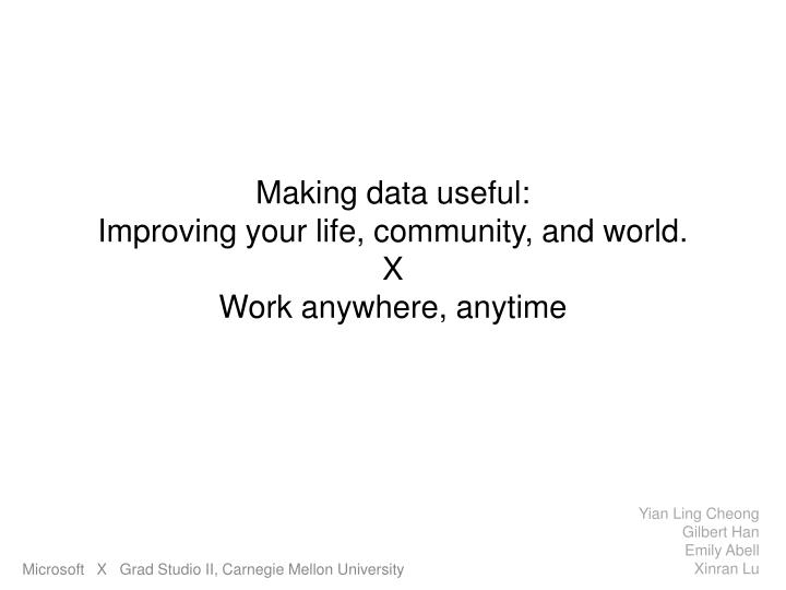 making data useful improving your life community and world x work anywhere anytime