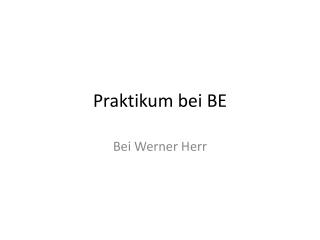 praktikum bei be