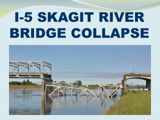 I-5 SKAGIT RIVER BRIDGE COLLAPSE